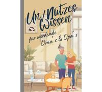 Unnützes Wissen für werdende Oma´s & Opa´s: perfektes Geschenk für Oma, Opa, Großeltern zur Geburt