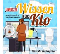 Unnützes Wissen fürs Klo - Aktivitäten und Rätsel zum Lösen beim Kacken: Das perfekte Geschenk für alle Kollegen, Klospiele Fanatiker und Rätselfans