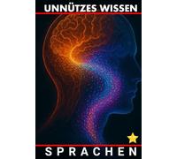 Unnützes Wissen Sprachen: Die verborgenen Regeln hinter der menschlichen Sprache