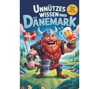Unnützes Wissen über Dänemark: über 300 schräge Fakten, skandinavische Kuriositäten, ein Quiz & Bastel-Bonus - perfekt für Fans von Humor und Norden