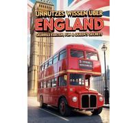 Unnützes Wissen über England - Skurrile Fakten, Fun & Queen’s Secrets: Unnützes Wissen, Fun Facts und kuriose Geschichten aus England - britischer ... Absurditäten aus dem Vereinigten Königreich