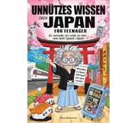 Unnützes Wissen über Japan für Teenager: Zu verrückt, um wahr zu sein - und doch typisch Japan!