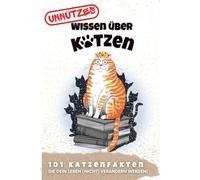Unnützes Wissen über Katzen: 101 Katzenfakten, die dein Leben (nicht) verändern werden + witzige Illustrationen zum Ausmalen