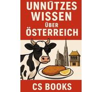 Unnützes Wissen über Österreich: Sachen, die du nie wissen wolltest, aber jetzt nie wieder vergisst