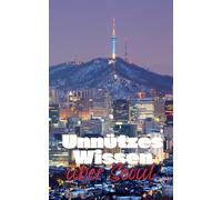 Unnützes Wissen über Seoul: Kuriose Fakten und erstaunliche Details über Geschichte, Kultur und Sehenswertes in Seoul