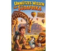 Unnützes Wissen über Südafrika: 250 lustige & skurrile Fakten, die du nie wissen wolltest, aber lieben wirst - das ideale Geschenk für echte Japan- Liebhaber