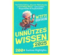 Unnützes Wissen: Verrückte Fakten, absurde Weltrekorde und knifflige Rätsel - zum Lachen, Klugscheißen & Kopfschütteln - Das perfekte Geschenk für alle mit Klugscheiß-Potenzial