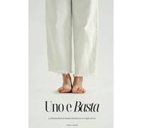 Uno e Basta: La Rivoluzione di Essere Genitori di Un Figlio Unico