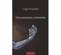 Uno, nessuno, centomila: Edizione annotata con glossario italiano-inglese a piè di pagina