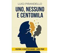 Uno, nessuno e centomila: Ediz. per ipovedenti (corpo 16)