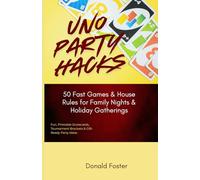 UNO Party Hacks: 50 Fast Games & House Rules for Family Nights & Holiday Gatherings: Fun, Printable Scorecards, Tournament Brackets & Gift-Ready Party Ideas