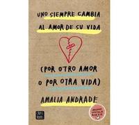 Uno Siempre Cambia Al Amor De Su Vida - [Livre en VO] Arango, Amalia Andrade (Auteur)