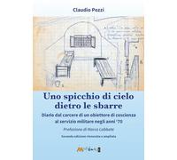 Uno spicchio di cielo dietro le sbarre. Diario dal carcere di un obiettore di coscienza al servizio militare negli anni '70