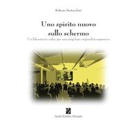 Uno spirito nuovo sullo schermo. Un laboratorio video per una singolare originalità espressiva