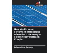 Uno studio su un sistema di irrigazione alimentato da energia solare fotovoltaica in Etiopia