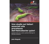 Uno studio sui fattori associati alla prevalenza dell'Helicobacter pylori: pazienti di 25 anni, centro sanitario Makonge III, distretto di Buikwe
