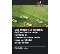 Uno studio sui problemi dell'anzianità nelle famiglie in trasformazione delle zone rurali del Bangladesh