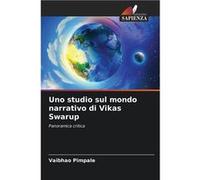 Uno studio sul mondo narrativo di Vikas Swarup - Vaibhao Pimpale - KS OmniScriptum Publishing - Livre en Anglais Vaibhao PimpaleVaibhao Pimpale (Auteur)