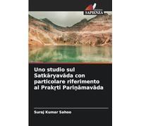 Uno studio sul Satkāryavāda con particolare riferimento al Prakṛti Pariṇāmavāda
