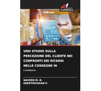 Uno Studio Sulla Percezione del Cliente Nei Confronti Dei Ritardi Nelle Consegne in