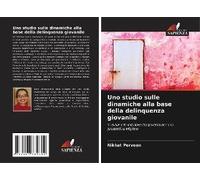 Uno Studio Sulle Dinamiche Alla Base Della Delinquenza Giovanile