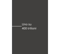 uno su 400 trilioni: LA VERITÀ DEGLI OCCHI: E TUTTO IL RESTO