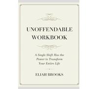 Unoffendable Workbook: A Single Shift Has the Power to Transform Your Entire Life
