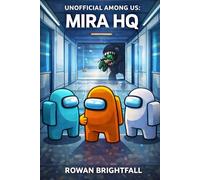 Unofficial Among Us: MIRA HQ: A Middle Grade Space Mystery