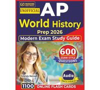 Unofficial AP World History Prep 2026 - Modern Exam Study Guide: 600 Practice Questions with Detailed Explanations and Answer Rationales