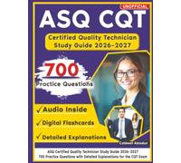 Unofficial ASQ Certified Quality Technician Study Guide 2026-2027: 700 Practice Questions with Detailed Explanations for the CQT Exam