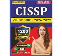 Unofficial CISSP Study Guide 2026-2027: 1200 Targeted Practice Questions With Detailed Explanation for Information Systems Security Professional Exam