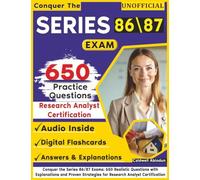 Unofficial Conquer the Series 86/87 Exams: 650 Realistic Questions with Explanations and Proven Strategies for Research Analyst Certifications , an Independent Learning Material