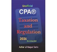 Unofficial CPA® Taxation and Regulation 2026: Revision Kit