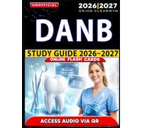 Unofficial DANB Study Guide 2026-2027: Comprehensive Practice Questions with Clear Answer Explanations for Dental Assisting National Board Exam Success, an Independant Learning Material