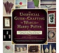 Unofficial Guide To Crafting The World Of Harry Potter by Jamie Harrington Jamie Harrington (Auteur)