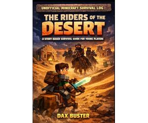 Unofficial Minecraft Survival Log: The Riders of the Desert: A Story-Based Survival Guide for Young Players