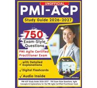 Unofficial PMI-ACP Study Guide 2026-2027: 750 Exam-Style Questions, Agile Concepts & Explanations for the PMI Agile Certified Practitioner Exam