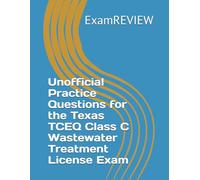 Unofficial Practice Questions for the Texas TCEQ Class C Wastewater Treatment License Exam