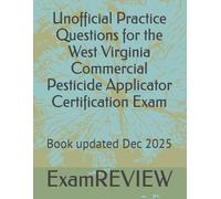 Unofficial Practice Questions for the West Virginia Commercial Pesticide Applicator Certification Exam