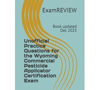 Unofficial Practice Questions for the Wyoming Commercial Pesticide Applicator Certification Exam