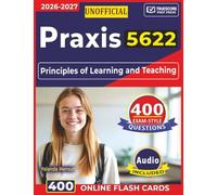 Unofficial Praxis 5622: 400 Exam-Style Questions with Step-By-Step Explanations Across All Domains for Principles of Learning and Teaching