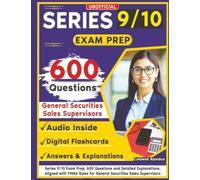 Unofficial Series 9/10 Exam Prep: 600 Questions and Detailed Explanations, Aligned with FINRA Rules for General Securities Sales Supervisors