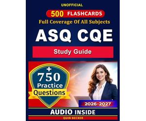 Unofficial study guide: Certified Quality Engineer Exam Prep: 750 Practice Questions, 500 Flashcards, Quality Engineering Body of Knowledge Review, ... SPC, Lean, Six Sigma & Risk Management