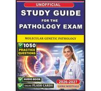 Unofficial Study Guide for the Molecular Genetic Pathology Exam: 1050 Practice Questions and Expert Rationales to Enhance Your Test Readiness