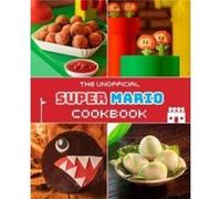 Unofficial Super Mario Cookbook by Tom Grimm Tom Grimm (Auteur)