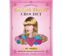 Unofficial Taylor Swift Crochet by Lee Sartori Paperback Book Lee Sartori (Auteur)