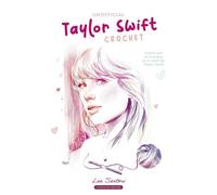 Unofficial Taylor Swift Crochet - Inspiré Par La Musique Et Le Style De Taylor Swift