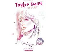 Unofficial Taylor Swift Crochet - Inspiré Par La Musique Et Le Style De Taylor Swift