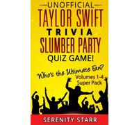 Unofficial Taylor Swift Trivia Slumber Party Quiz Game Super Pack Volumes 1-4: Who is the Ultimate Fan? (Celebrity Trivia Quiz Super Pack 1)
