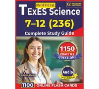 Unofficial TExES Science 7-12 (236) Complete Study Guide: 1,150 Expert-Crafted Practice Questions with Full Explanations